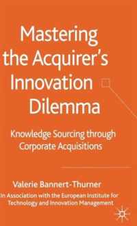 Mastering the Acquirer's Innovation Dilemma