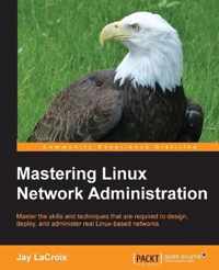 Mastering Linux Network Administration