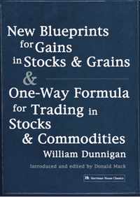 New Blueprints for Gains in Stocks and Grains & One-Way Formula for Trading in Stocks & Commodities