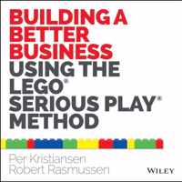 Building a Better Business Using the Lego Serious Play Method