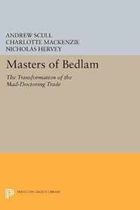 Masters of Bedlam - The Transformation of the Mad-Doctoring Trade