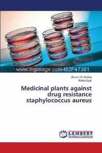 Medicinal plants against drug resistance staphylococcus aureus