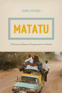 Matatu - A History of Popular Transportation in Nairobi