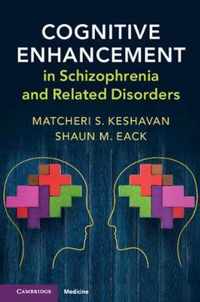 Cognitive Enhancement in Schizophrenia and Related Disorders