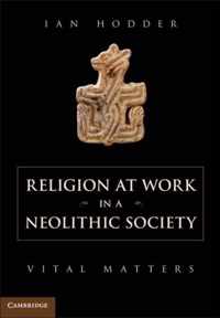 Religion At Work In A Neolithic Society