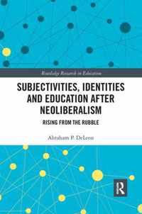 Subjectivities, Identities, and Education after Neoliberalism