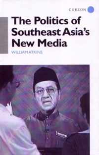 The Politics of Southeast Asia's New Media