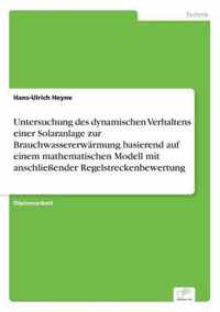 Untersuchung des dynamischen Verhaltens einer Solaranlage zur Brauchwassererwarmung basierend auf einem mathematischen Modell mit anschliessender Regelstreckenbewertung