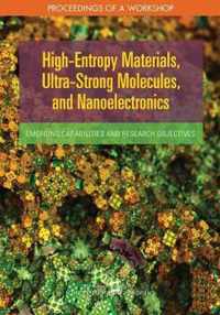 High-Entropy Materials, Ultra-Strong Molecules, and Nanoelectronics: Emerging Capabilities and Research Objectives