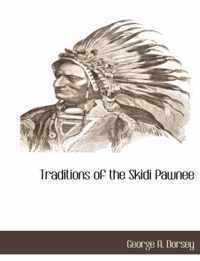 Traditions of the Skidi Pawnee