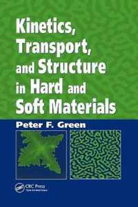 Kinetics, Transport, and Structure in Hard and Soft Materials