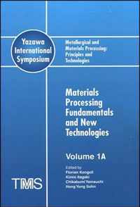 Metallurgical and Materials Processing: Principles and Technologies (Yazawa International Symposium)