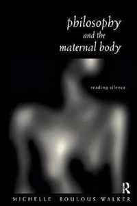 Philosophy and the Maternal Body