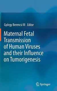 Maternal Fetal Transmission of Human Viruses and their Influence on Tumorigenesis