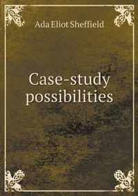 Case-study possibilities