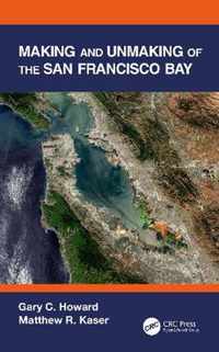 Making and Unmaking of the San Francisco Bay