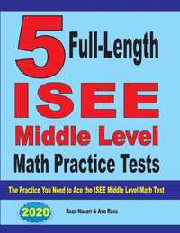 5 Full-Length ISEE Middle Level Math Practice Tests