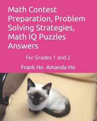 Math Contest Preparation, Problem Solving Strategies, Math IQ Puzzles Answers