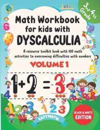 Math Workbook For Kids With Dyscalculia. A resource toolkit book with 100 math activities to overcoming difficulties with numbers. Volume 1. Black & White Edition.