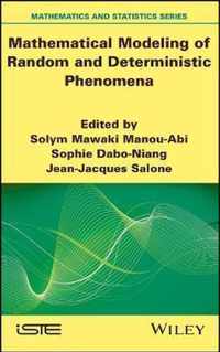 Mathematical Modeling of Random and Deterministic Phenomena