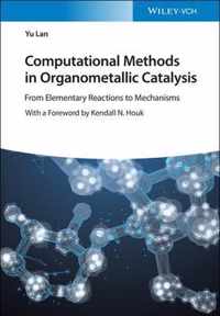 Computational Methods in Organometallic Catalysis - From Elementary Reaction to Mechanisms