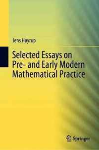 Selected Essays on Pre- and Early Modern Mathematical Practice