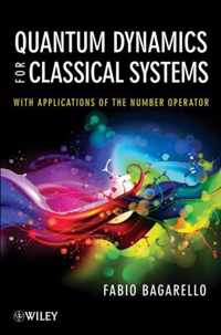 Quantum Dynamics For Classical Systems