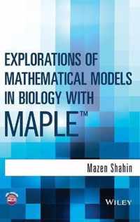 Explorations of Mathematical Models in Biology with Maple