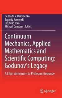 Continuum Mechanics, Applied Mathematics and Scientific Computing:  Godunov's Legacy