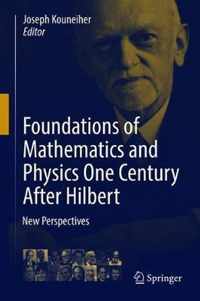 Foundations of Mathematics and Physics One Century After Hilbert