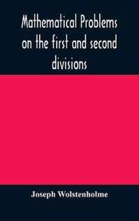 Mathematical problems on the first and second divisions of the schedule of subjects for the Cambridge mathematical tripos examination Devised and Arranged