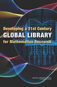 Developing a 21st Century Global Library for Mathematics Research