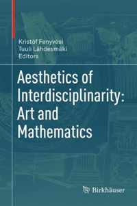 Aesthetics of Interdisciplinarity Art and Mathematics