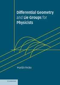 Differential Geometry and Lie Groups for Physicists