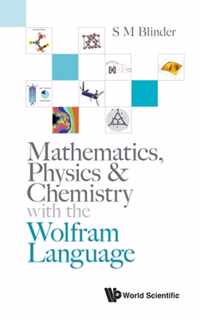 Mathematics, Physics & Chemistry With The Wolfram Language