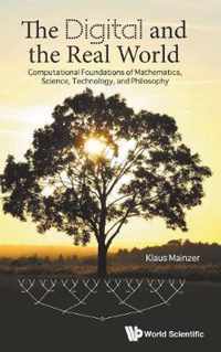 Digital And The Real World, The: Computational Foundations Of Mathematics, Science, Technology, And Philosophy