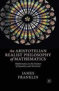 An Aristotelian Realist Philosophy of Mathematics