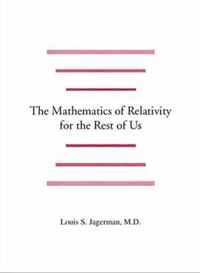 The Mathematics of Relativity for the Rest of Us