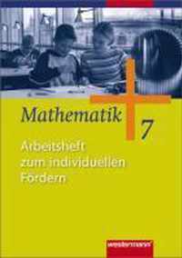 Mathematik 7. Arbeitsheft zum individuellen Fördern. Allgemeine Ausgabe