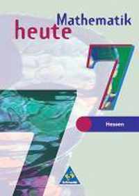 Mathematik heute 7. Schülerband. Gymasium Hessen. Neubearbeitung