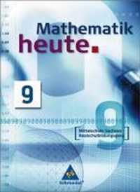 Mathematik heute 9 - Ausgabe 2004 Mittelschule Sachsen. Schülerband