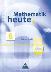 Mathematik heute 6. Arbeitsheft. Neubearbeitung