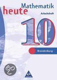 Mathematik heute 10. Arbeitsheft. Brandenburg, Sachsen-Anhalt. Neubeabeitung. Euro-Ausgabe