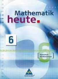 Mathematik heute 6. Schülerband zum Kerncurriculum. Realschule Niedersachsen