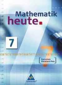 Mathematik heute 7. Schülerband. Realschule Rheinland-Pfalz