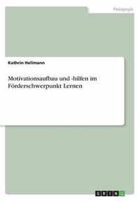 Motivationsaufbau und -hilfen im Foerderschwerpunkt Lernen