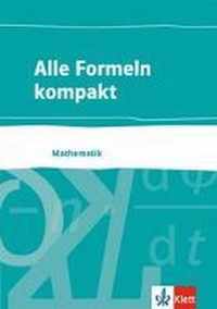 Alle Formeln kompakt. Formelsammlung Mathematik 8. bis 13. Schuljahr