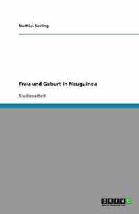 Frau und Geburt in Neuguinea