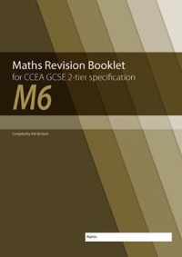 M6 Maths Revision Booklet for CCEA GCSE 2-tier Specification