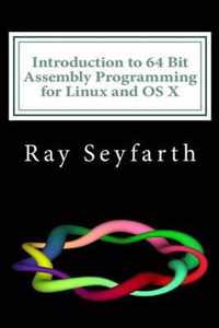 Introduction to 64 Bit Assembly Programming for Linux and OS X